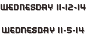 Wednesday 11-12-14  Wednesday 11-5-14