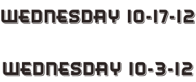 Wednesday 10-17-12  Wednesday 10-3-12