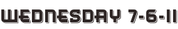 Wednesday 7-6-11