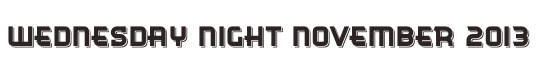 Wednesday Night November 2013