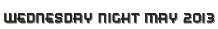 Wednesday Night May 2013