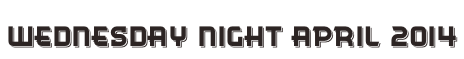 Wednesday Night April 2014