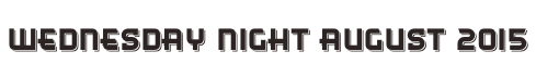 Wednesday Night august 2015