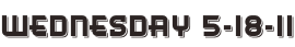 Wednesday 5-18-11