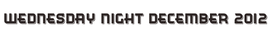 Wednesday Night December 2012
