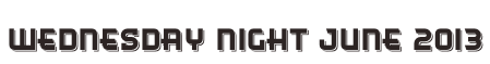 Wednesday Night June 2013